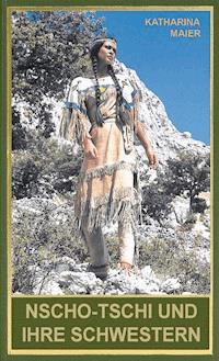 Nscho-tschi und ihre Schwestern - Katharina Maier - ebook