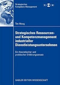 Strategisches Ressourcen- und Kompetenzmanagement industrieller Dienstleistungsunternehmen - Tim Moog - ebook
