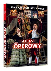Atlas operowy 100 najpiękniejszych dzieł - Wiśnios Joanna, Draus Agnieszka - książka