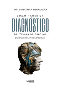 Cómo hacer un diagnóstico de Trabajo Social. Diagnóstico Clínico Contextual - Jonathan Regalado - ebook