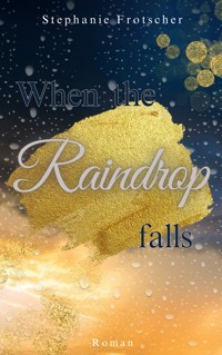 When the Raindrop falls - Stephanie Frotscher - ebook