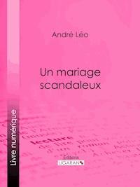 Un mariage scandaleux - André Léo - ebook