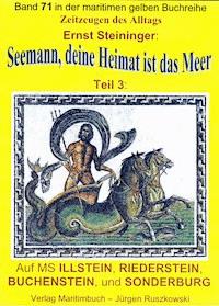 Seemann, deine Heimat ist das Meer - Teil 3 - Reisen auf ILLSTEIN, RIEDERSTEIN, BUCHENSTEIN, SONDERBURG - Ernst Steininger - ebook