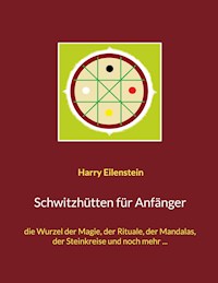 Schwitzhütten für Anfänger - Harry Eilenstein - ebook