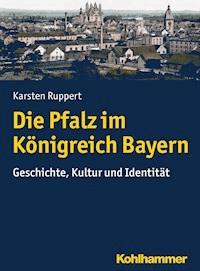 Die Pfalz im Königreich Bayern - Karsten Ruppert - ebook