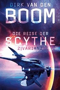 Die Reise der Scythe 2: Varianz - Dirk van den Boom - ebook