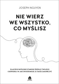 Nie wierz we wszystko co myślisz - Nguyen Joseph - książka
