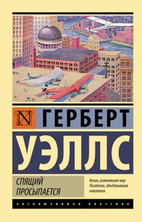 Спящий просыпается - Герберт Джордж Уэллс - ebook