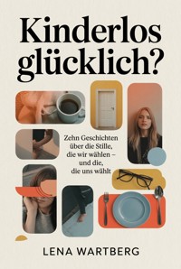 Kinderlos glücklich? - Lena Wartberg - ebook