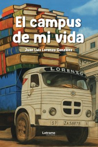 El campus de mi vida - Juan Luis Lorenzo Gonzalez - ebook