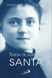 Teresa de Lisieux… Santa - Véronique Gay-Crosier Lemaire - ebook