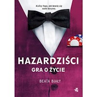 Hazardziści Gra o życie - Beata Biały  - książka