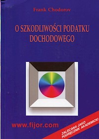 O szkodliwości podatku dochodowego - Chodorov Frank - książka