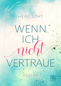 Wenn ich nicht vertraue - Heike Söht - ebook