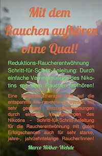 Mit dem Rauchen aufhören ohne Qual! - Marco Hölker-Wehde - ebook