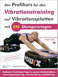 Der Profikurs für das Vibrationstraining auf Vibrationsplatten mit 250 Übungsvorlagen - Siegfried Schmidt - ebook