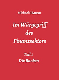 Im Würgegriff des  Finanzsektors - Michael Ghanem - ebook
