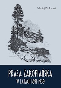 Prasa zakopiańska w latach 1891-1939 - Maciej Pinkwart - książka
