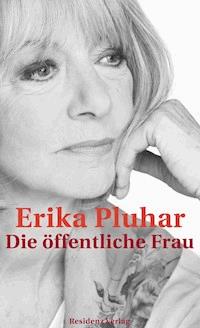 Die öffentliche Frau - Erika Pluhar - ebook