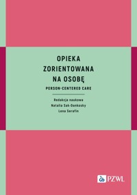 Opieka zorientowana na osobę - Serafin Lena, Sak-Dankosky Natalia - książka