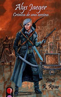 Alys Jaeger - Crónica de una asesina - Jesús R. Rivas - ebook
