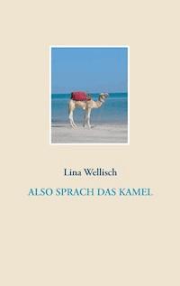 Also sprach das Kamel - Lina Wellisch - ebook