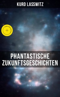 Phantastische Zukunftsgeschichten - Kurd Lasswitz - ebook