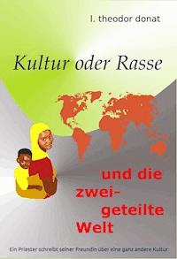 Kultur oder Rasse und die zweigeteilte Welt - L. Theodor Donat - ebook