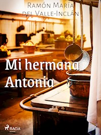 Mi hermana Antonia - Ramón María del Valle-Inclán - ebook