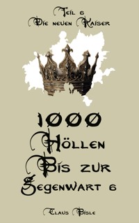 1000 Höllen bis zur Gegenwart VI - Claus Bisle - ebook