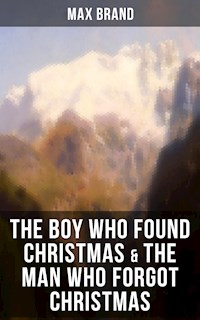 THE BOY WHO FOUND CHRISTMAS & THE MAN WHO FORGOT CHRISTMAS - Max Brand - ebook