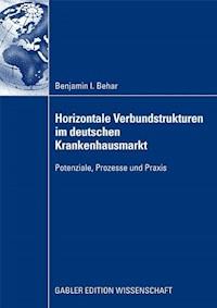 Horizontale Verbundstrukturen im deutschen Krankenhausmarkt - Benjamin Isaak Behar - ebook