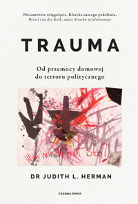 Trauma. Od przemocy domowej do terroru politycznego - Judith L. Herman - ebook + książka