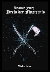 Iladrias Fluch - Preis der Finsternis - Mirko Lehr - ebook