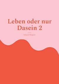 Leben oder nur Dasein 2 - Wagner Eduard - ebook