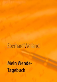 Mein Wende-Tagebuch - Eberhard Weiland - ebook