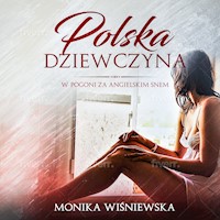 Polska Dziewczyna W Pogoni Za Angielskim Snem - Wiśniewska Monika - ebook + audiobook