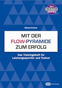 Mit der Flow-Pyramide zum Erfolg - Michael Draksal - ebook