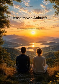 Jenseits von Ankunft - Anutosho - ebook