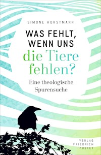 Was fehlt, wenn uns die Tiere fehlen? - Simone Horstmann - ebook