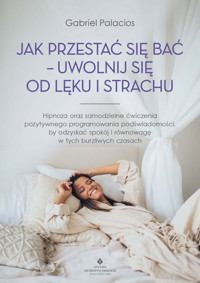 Jak przestać się bać - uwolnij się od lęku i strachu - Palacios Gabriel - ebook