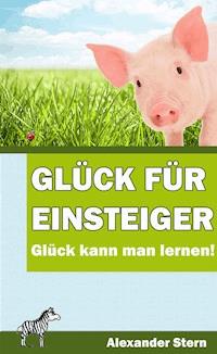 Glück für Einsteiger - Alexander Stern - ebook