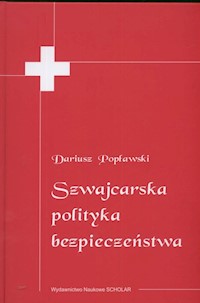 Szwajcarska polityka bezpieczeństwa - Popławski Dariusz - książka