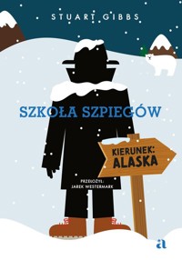Szkoła szpiegów. Kierunek: Alaska - Gibbs Stuart - książka