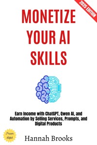 Monetize Your AI Skills: - Hannah Brooks - ebook