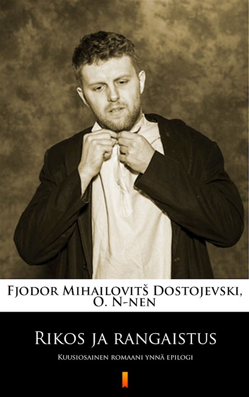 Okładka książki Rikos ja rangaistus. Kuusiosainen romaani ynnä epilogi - Fjodor Mihailovitš Dostojevski