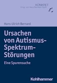 Ursachen von Autismus-Spektrum-Störungen - Hans-Ulrich Bernard - ebook