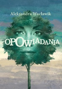 Opowiadania - Wacławik Aleksandra - książka