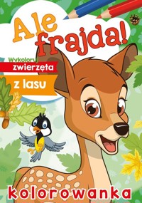 Ale frajda! Wykoloruj zwierzęta z lasu -  - książka