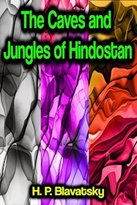 The Caves and Jungles of Hindostan - h.p. blavatsky - ebook